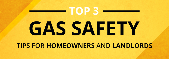 top 3 gas safety tips for homeowners