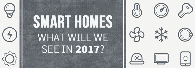 Smart Homes - What will we see in 2017?