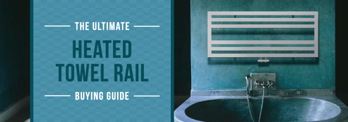 The Ultimate Heated Towel Rail Buying Guide