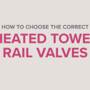 How To Choose The Correct Towel Rail Valves blog banner