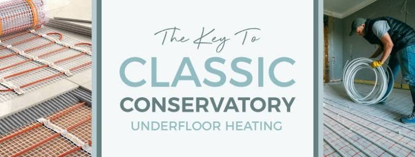 The Key To Classic Conservatory Underfloor Heating blog banner