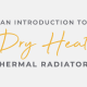 An Introduction To Dry Heat Thermal Radiators blog banner