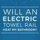electric towel rail in the bathroom blog banner