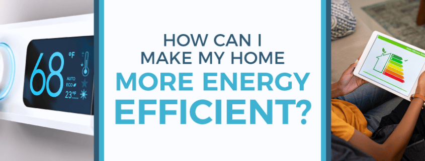 how can I make my home more energy efficient blog banner