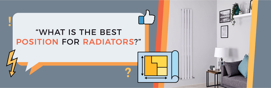 FAQ Header Image (What Is The Best Position For Radiators?)