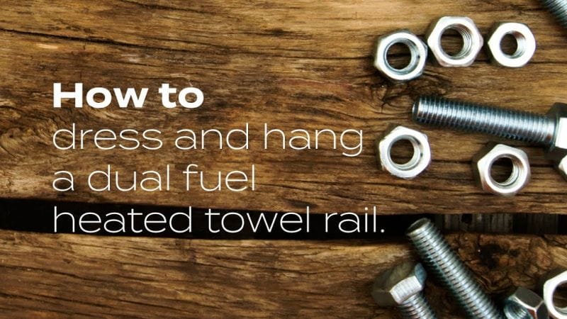 How To Dress & Hang A Dual Fuel Heated Towel Rail | BestHeating